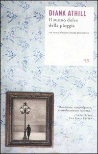 Il suono dolce della pioggia - Diana Athill - Libro Rizzoli 2012, BUR Scrittori contemporanei | Libraccio.it