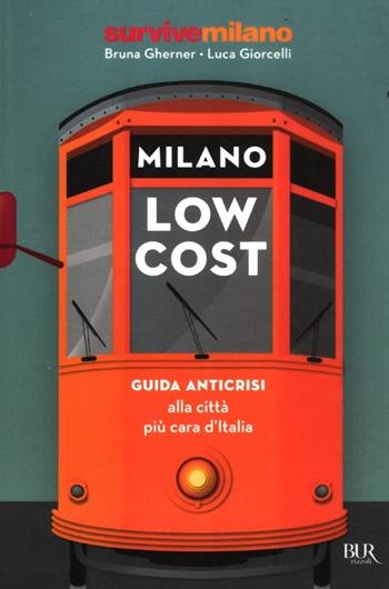 Milano low cost - Bruna Gherner, Luca Giorcelli - Libro Rizzoli 2012, BUR Varia | Libraccio.it