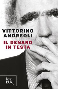 Il denaro in testa - Vittorino Andreoli - Libro Rizzoli 2012, BUR Saggi | Libraccio.it