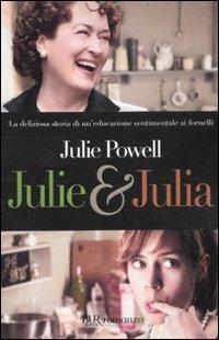 Julie & Julia - Julie Powell - Libro Rizzoli 2012, BUR Narrativa | Libraccio.it