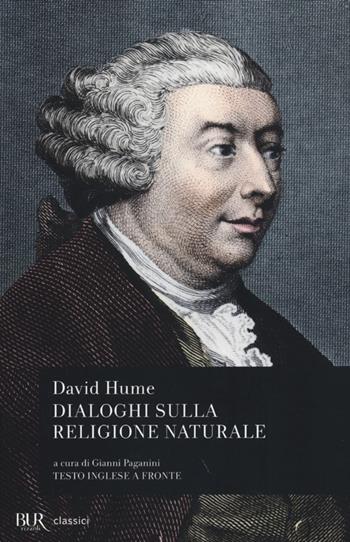 Dialoghi sulla religione naturale. Testo inglese a fronte - David Hume - Libro Rizzoli 2013, BUR Classici | Libraccio.it
