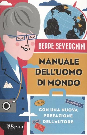 Manuale dell'uomo di mondo - Beppe Severgnini - Libro Rizzoli 2012, BUR Burextra | Libraccio.it