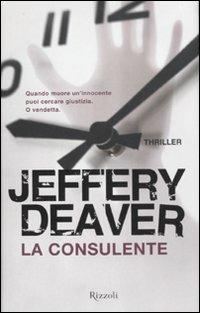La consulente - Jeffery Deaver - Libro Rizzoli 2012, Rizzoli best | Libraccio.it