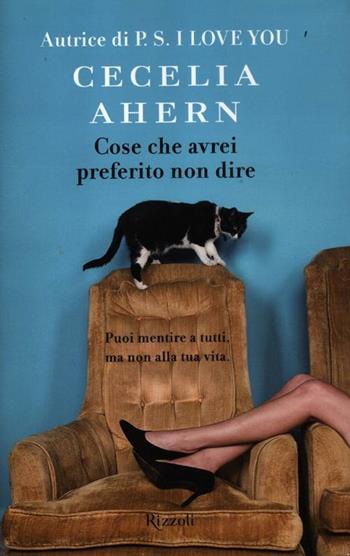 Cose che avrei preferito non dire - Cecelia Ahern - Libro Rizzoli 2012, Rizzoli best | Libraccio.it