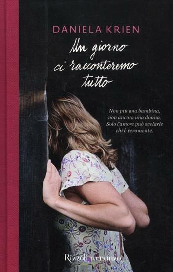 Un giorno ci racconteremo tutto - Daniela Krien - Libro Rizzoli 2012, Scala stranieri | Libraccio.it