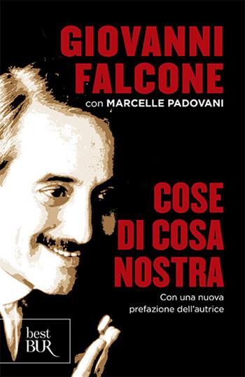 Cose di Cosa Nostra - Giovanni Falcone, Marcelle Padovani - Libro Rizzoli 2012, BUR Grandi saggi | Libraccio.it