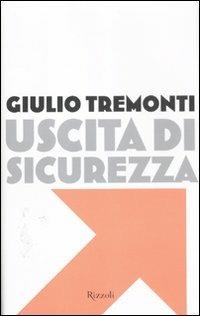 Uscita di sicurezza - Giulio Tremonti - Libro Rizzoli 2012, Saggi italiani | Libraccio.it