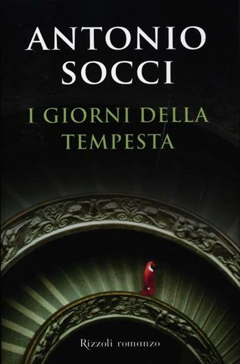 I giorni della tempesta - Antonio Socci - Libro Rizzoli 2012 | Libraccio.it