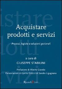 Acquistare prodotti e servizi. Processi, logiche e soluzioni gestionali  - Libro Rizzoli 2005, ETAS Management | Libraccio.it