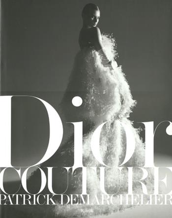 Dior Couture. Ediz. illustrata - Patrick Demarchelier - Libro Rizzoli 2012, Varia illustrati | Libraccio.it