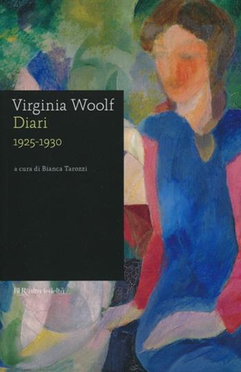 Diari 1925-1930 - Virginia Woolf - Libro Rizzoli 2012, BUR Alta fedeltà | Libraccio.it