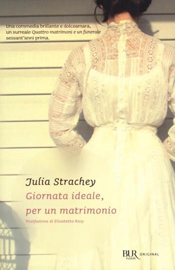 Giornata ideale, per un matrimonio - Julia Strachey - Libro Rizzoli 2012, BUR Original | Libraccio.it