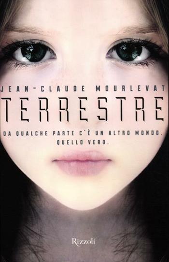 Terrestre - Jean-Claude Mourlevat - Libro Rizzoli 2012, Narrativa Ragazzi | Libraccio.it