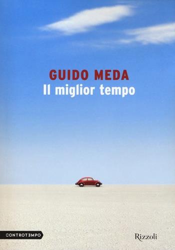 Il miglior tempo - Guido Meda - Libro Rizzoli 2013, Controtempo | Libraccio.it