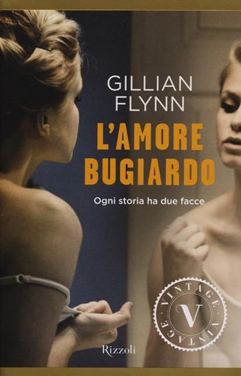 L'amore bugiardo - Gillian Flynn - Libro Rizzoli 2013, Vintage | Libraccio.it