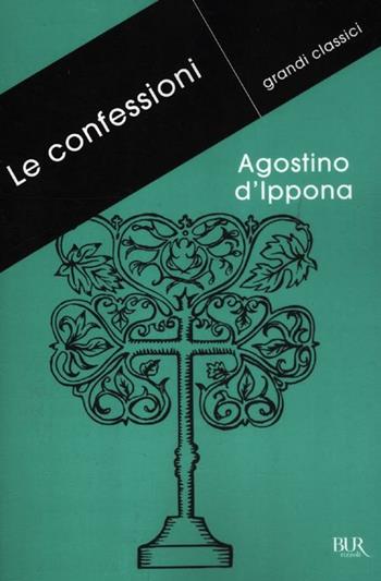 Le confessioni - Agostino (sant') - Libro Rizzoli 2012, BUR Grandi classici | Libraccio.it