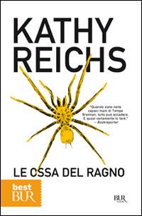 Le ossa del ragno - Kathy Reichs - Libro Rizzoli 2011, BUR Narrativa | Libraccio.it