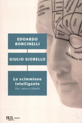 Lo scimmione intelligente. Dio, natura e libertà - Edoardo Boncinelli, Giulio Giorello - Libro Rizzoli 2012, BUR Saggi | Libraccio.it