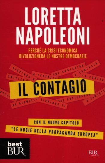 Il contagio. Perché la crisi economica rivoluzionerà le nostre democrazie - Loretta Napoleoni - Libro Rizzoli 2012, BUR Best BUR | Libraccio.it