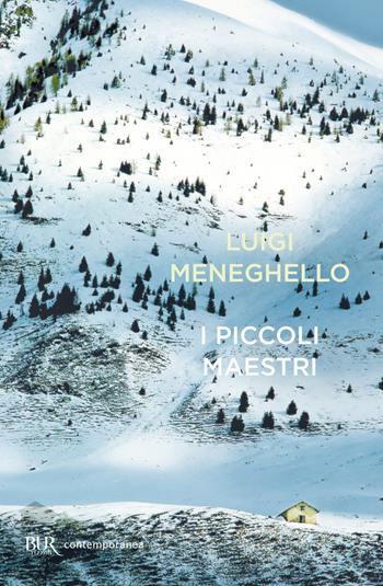I piccoli maestri - Luigi Meneghello - Libro Rizzoli 2013, BUR Contemporanea | Libraccio.it