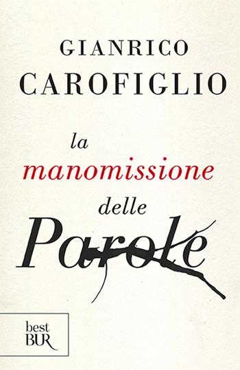 La manomissione delle parole - Gianrico Carofiglio - Libro Rizzoli 2013, BUR Best BUR | Libraccio.it