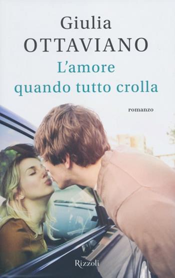 L'amore quando tutto crolla - Giulia Ottaviano - Libro Rizzoli 2012, Rizzoli best | Libraccio.it