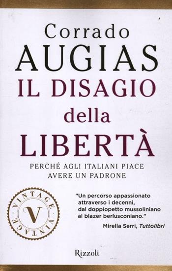 Il disagio della libertà. Perché agli italiani piace avere un padrone - Corrado Augias - Libro Rizzoli 2012, Vintage | Libraccio.it