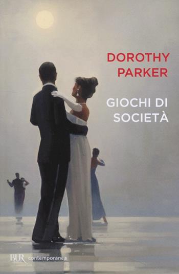 Giochi di società - Dorothy Parker - Libro Rizzoli 2013, BUR Contemporanea | Libraccio.it