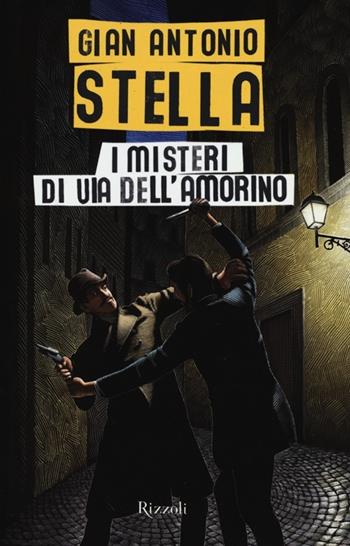 I misteri di via dell'Amorino - Gian Antonio Stella - Libro Rizzoli 2012 | Libraccio.it
