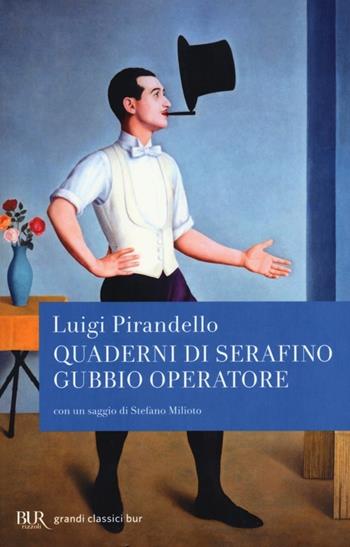 Quaderni di Serafino Gubbio operatore - Luigi Pirandello - Libro Rizzoli 2013, BUR Grandi classici | Libraccio.it