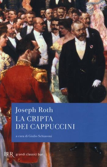 La cripta dei cappuccini - Joseph Roth - Libro Rizzoli 2013, BUR Grandi classici | Libraccio.it