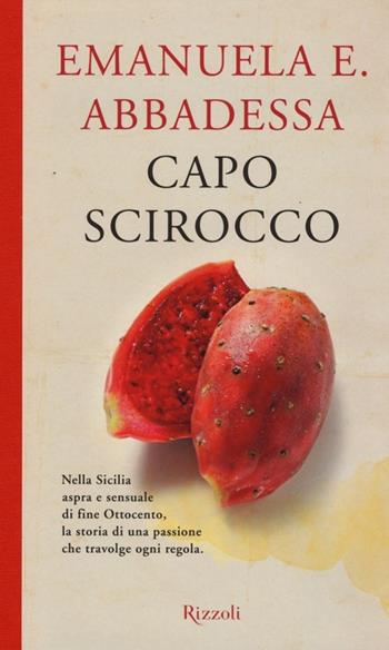 Capo Scirocco - Emanuela E. Abbadessa - Libro Rizzoli 2013, Scala italiani | Libraccio.it
