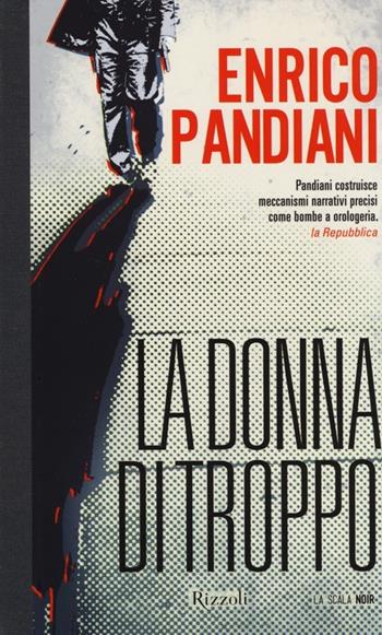 La donna di troppo - Enrico Pandiani - Libro Rizzoli 2013, Scala noir | Libraccio.it