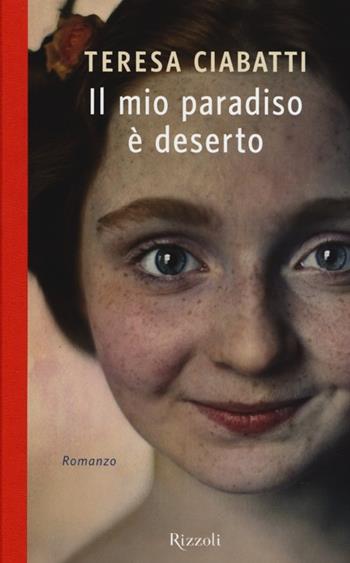 Il mio paradiso è deserto - Teresa Ciabatti - Libro Rizzoli 2013, Scala italiani | Libraccio.it
