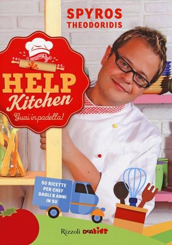 Help Kitchen. Guai in padella! - Spyros Theodoridis - Libro Rizzoli 2013, DEAKids | Libraccio.it