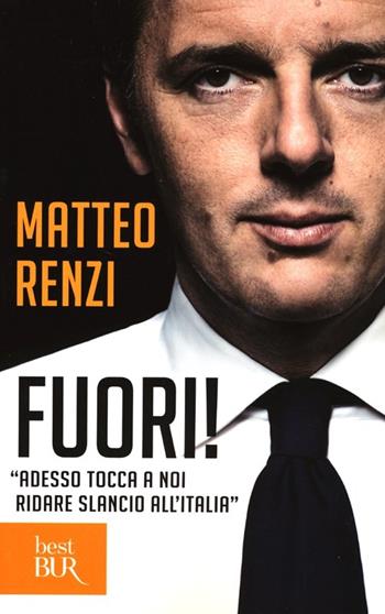 Fuori! - Matteo Renzi - Libro Rizzoli 2013, BUR Best BUR | Libraccio.it