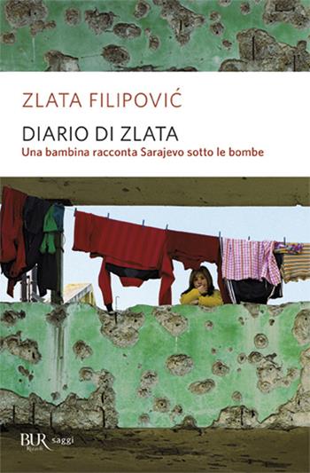 Diario di Zlata. Una bambina racconta Sarajevo sotto le bombe - Zlata Filipovic - Libro Rizzoli 2013, BUR Saggi | Libraccio.it