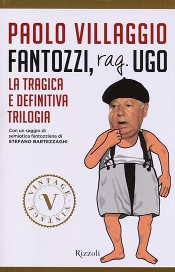 Fantozzi, Rag. Ugo. La tragica e definitiva trilogia - Paolo Villaggio - Libro Rizzoli 2013, Vintage | Libraccio.it