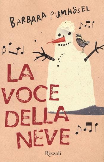 La voce della neve - Barbara Pumhösel - Libro Rizzoli 2013, Il cantiere delle parole | Libraccio.it