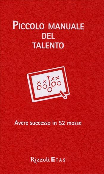 Piccolo manuale del talento. Avere successo in 52 mosse - Daniel Coyle - Libro Rizzoli 2013 | Libraccio.it