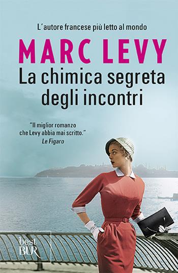 La chimica segreta degli incontri - Marc Levy - Libro Rizzoli 2013, BUR Best BUR | Libraccio.it