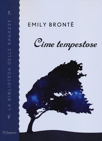 Cime tempestose - Emily Brontë - Libro Rizzoli 2013, BUR La biblioteca delle ragazze | Libraccio.it