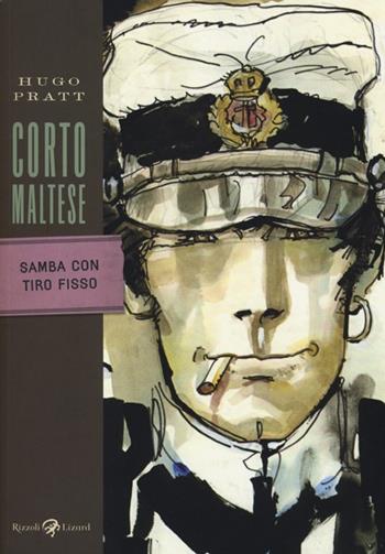 Corto Maltese. Samba con Tiro Fisso - Hugo Pratt - Libro Rizzoli Lizard 2013, Tascabili Pratt | Libraccio.it
