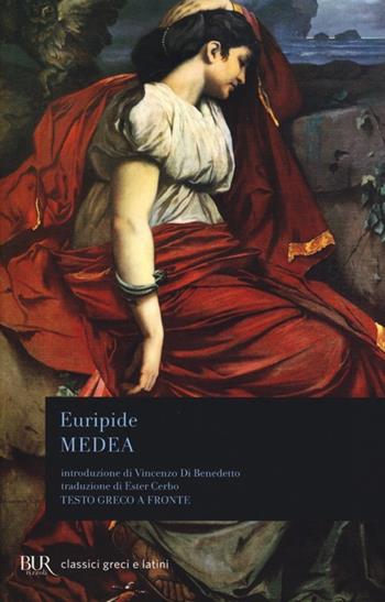 Medea. Testo greco a fronte - Euripide - Libro Rizzoli 2013, BUR Classici greci e latini | Libraccio.it