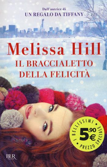 Il braccialetto della felicità - Melissa Hill - Libro Rizzoli 2014, BUR I bellissimi | Libraccio.it