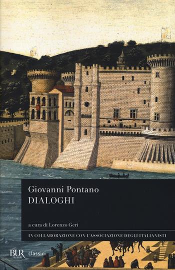Dialoghi. Testo latino a fronte - Giovanni Pontano - Libro Rizzoli 2014, BUR Classici | Libraccio.it