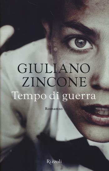Tempo di guerra - Giuliano Zincone - Libro Rizzoli 2013, Scala italiani | Libraccio.it