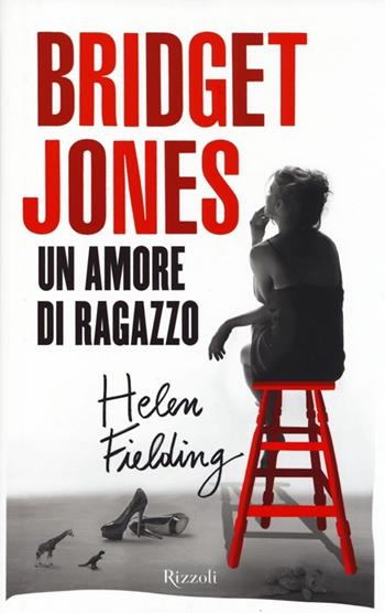 Bridget Jones. Un amore di ragazzo - Helen Fielding - Libro Rizzoli 2013, Rizzoli best | Libraccio.it