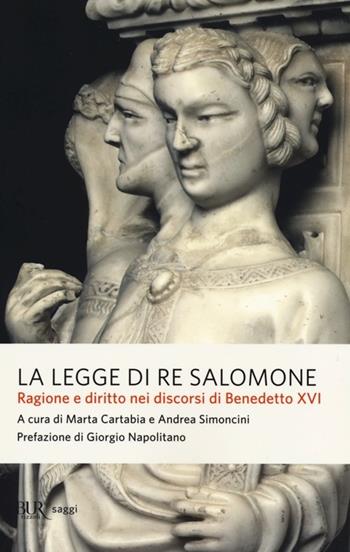 La legge di re Salomone. Ragione e diritto nei discorsi di Benedetto XVI  - Libro Rizzoli 2013, BUR Saggi | Libraccio.it