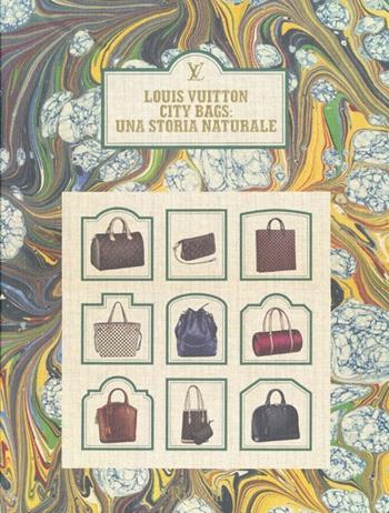 Louis Vuitton city bags: una storia naturale. Ediz. illustrata  - Libro Rizzoli 2013 | Libraccio.it